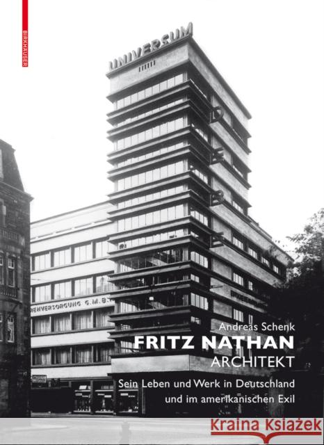 Fritz Nathan - Architekt : Sein Leben und Werk in Deutschland und im amerikanischen Exil Andreas Schenk Rudolf Behrmann 9783038214687 Birkhauser