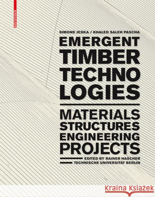 Emergent Timber Technologies : Materials, Structures, Engineering, Projects Jeska, Simone; Pascha, Khaled 9783038215028 Birkhäuser