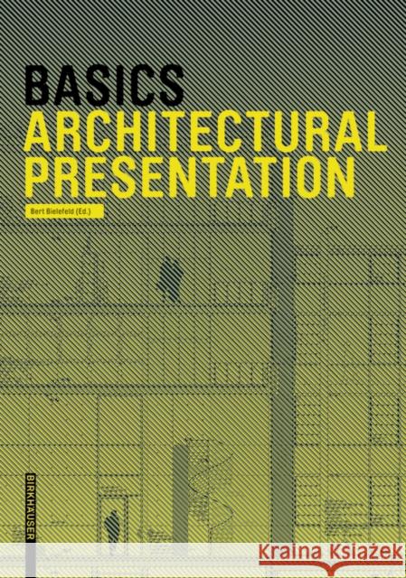 Basics Architectural Presentation Bielefeld, Bert; Skiba, Isabella; Afflerbach, Florian 9783038215271 Birkhäuser