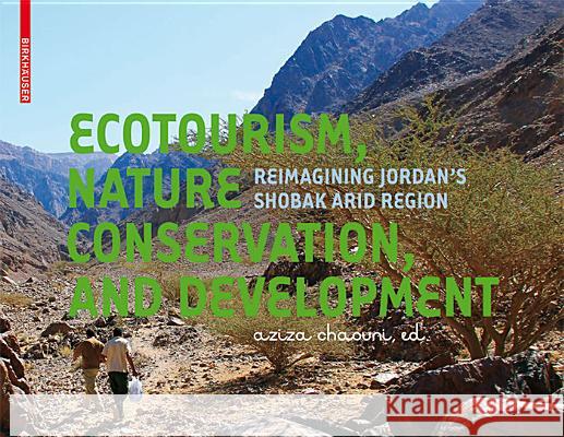 Ecotourism, Nature Conservation and Development: Re-Imagining Jordan's Shobak Arid Region  9783038215387 Birkhäuser