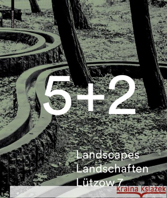5 + 2 Landscapes Landschaften Lützow 7 : Mit Vorworten von Thomas Sieverts und Richard Weller Thies Schroder 9783038215615