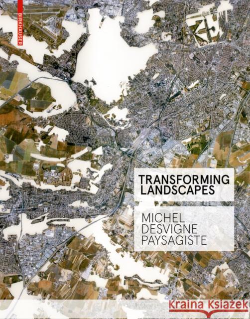 Transforming Landscapes : Michel Desvigne Paysagiste Francoise Fromonot 9783038219828 Birkhauser Verlag AG