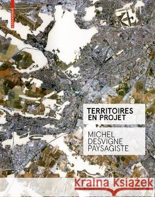 Territoires en projet : Michel Desvigne Paysagiste Francoise Fromonot 9783038219835 Birkhauser