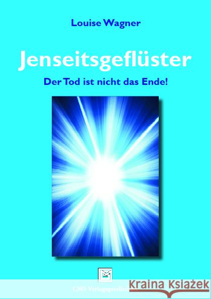 Jenseitsgeflüster Wagner, Louise 9783038270362 CMS Verlagsgesellschaft
