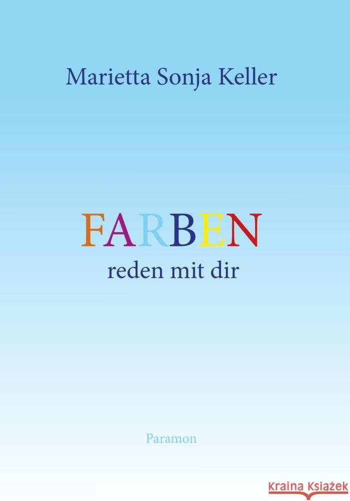 Farben reden mit dir Keller, Marietta Sonja 9783038307020