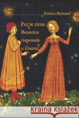 Per le rime: Beatrice risponde a Dante Enrico Bernard 9783038411604