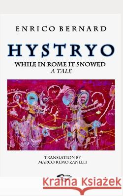 H y s t r y o: While in Rome it Snowed Marco Remo Zanelli Enrico Bernard  9783038411895
