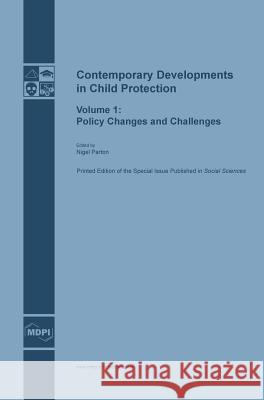 Contemporary Developments in Child Protection: Policy Changes and Challenges Nigel Parton 9783038421184