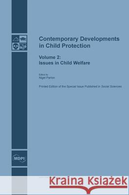 Contemporary Developments in Child Protection: Issues in Child Welfare Nigel Parton 9783038421191