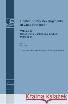Contemporary Developments in Child Protection: Broadening Challenges in Child Protection Nigel Parton 9783038421207