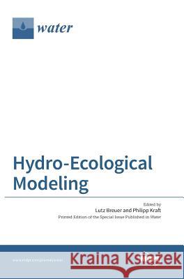 Hydro-Ecological Modeling Lutz Breuer Philipp Kraft  9783038422396