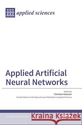 Applied Artificial Neural Network Christian Dawson 9783038422709