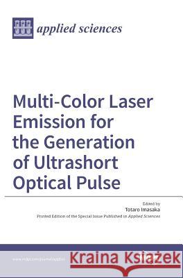 Multi-Color Laser Emission for the Generation of Ultrashort Optical Pulse Totaro Imasaka 9783038422822