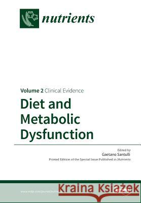 Diet and Metabolic Dysfunction: Volume 2: Clinical Evidence Gaetano Santulli 9783038423249 Mdpi AG