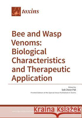 Bee and Wasp Venoms Biological Characteristics and Therapeutic Application Sok Cheon Pak 9783038423409 Mdpi AG