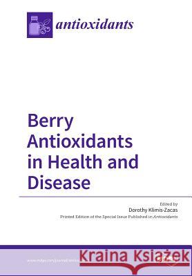 Berry Antioxidants in Health and Disease Dorothy Klimis-Zacas 9783038423485