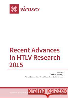 Recent Advances in HTLV Research 2015 Mansky, Louis M. 9783038423768 Mdpi AG