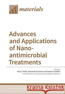 Advances and Applications of Nano-antimicrobial Treatments Pollini, Mauro 9783038423805 Mdpi AG