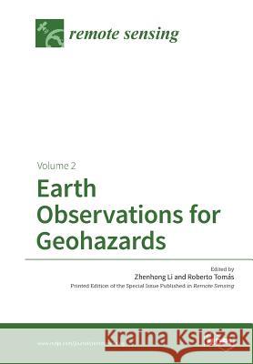 Earth Observations for Geohazards: Volume 2 Zhenhong Li Roberto Tomas 9783038424000 Mdpi AG