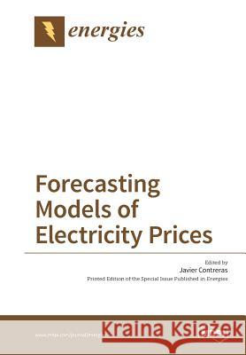 Forecasting Models of Electricity Prices Javier Contreras 9783038424154