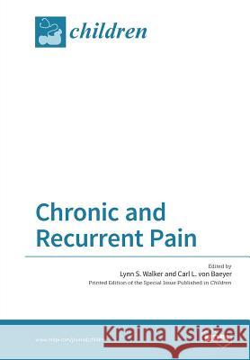 Chronic and Recurrent Pain Lynn S. Walker Carl L. Vo 9783038424161