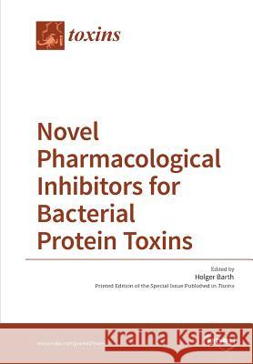 Novel Pharmacological Inhibitors for Bacterial Protein Toxins Holger Barth 9783038424307 Mdpi AG