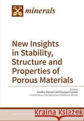 New Insights in Stability, Structure and Properties of Porous Materials Annalisa Martucci Giuseppe Cruciani 9783038424505