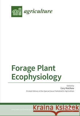 Forage Plant Ecophysiology Cory Matthew 9783038424888