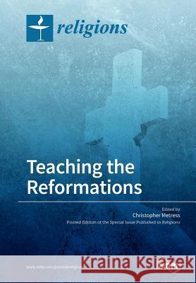 Teaching the Reformations Christopher Metress 9783038425229 Mdpi AG