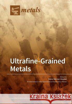 Ultrafine-Grained Metals Heinz Werner Hoppel 9783038425243