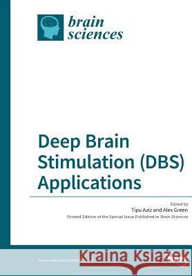 Deep Brain Stimulation (DBS) Applications Aziz, Tipu 9783038425380 Mdpi AG