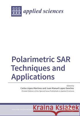 Polarimetric SAR Techniques and Applications López-Martínez, Carlos 9783038426165 Mdpi AG