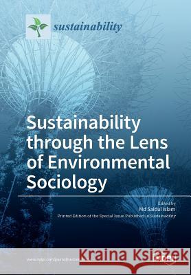 Sustainability through the Lens of Environmental Sociology Islam, Saidul 9783038426608 Mdpi AG