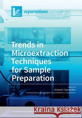 Trends in Microextraction Techniques for Sample Preparation Victoria Samanidou 9783038427056 Mdpi AG