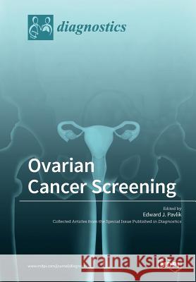 Ovarian Cancer Screening Edward J. Pavlik 9783038427162 Mdpi AG