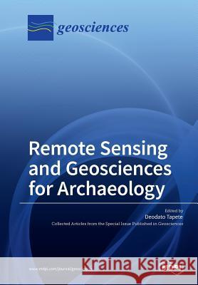 Remote Sensing and Geosciences for Archaeology Deodato Tapete 9783038427636