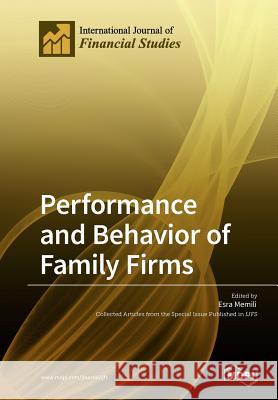 Performance and Behavior of Family Firms Esra Memili 9783038427810