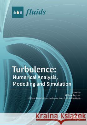 Turbulence: Numerical Analysis, Modelling and Simulation William Layton 9783038428091