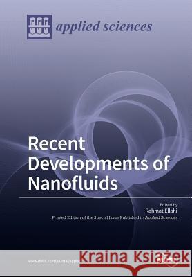 Recent Developments of Nanofluids Rahmat Ellahi 9783038428336 Mdpi AG