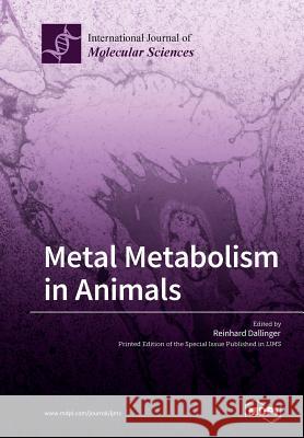 Metal Metabolism in Animals Reinhard Dallinger 9783038428435 Mdpi AG