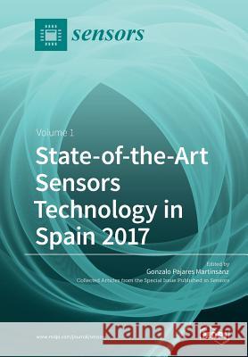 State-of-the-Art Sensors Technology in Spain 2017: Volume 1 Martinsanz, Gonzalo Pajares 9783038429135