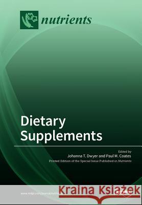 Dietary Supplements Johanna T. Dwyer Paul M. Coates 9783038429210