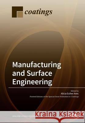 Manufacturing and Surface Engineering Alicia Esther Ares 9783038429791