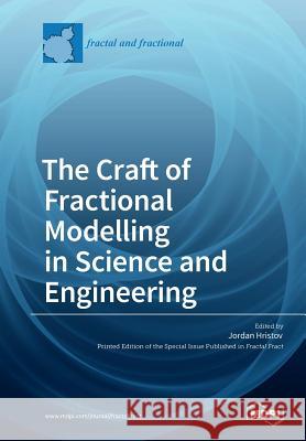 The Craft of Fractional Modelling in Science and Engineering Jordan Hristov 9783038429838