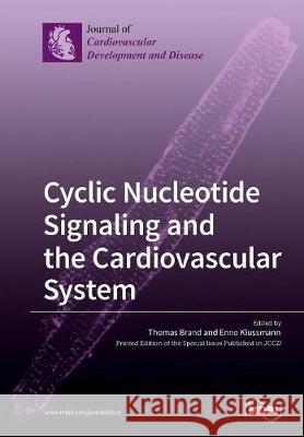 Cyclic Nucleotide Signaling and the Cardiovascular System Thomas Brand Enno Klussmann 9783038429890 Mdpi AG