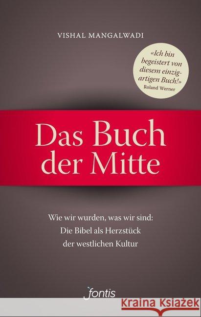 Das Buch der Mitte : Wie wir wurden, was wir sind: Die Bibel als Herzstück der westlichen Kultur Mangalwadi, Vishal 9783038480044