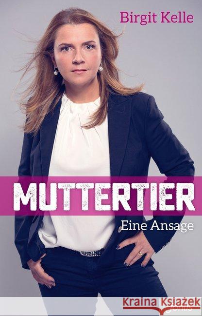 Muttertier : Eine Ansage Kelle, Birgit 9783038481249 fontis - Brunnen Basel