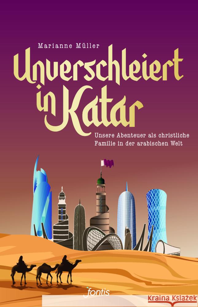 Unverschleiert in Katar Müller, Marianne 9783038482499