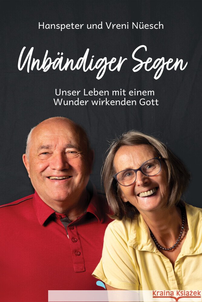 Unbändiger Segen Nüesch, Hanspeter, Nüesch, Vreni 9783038482864