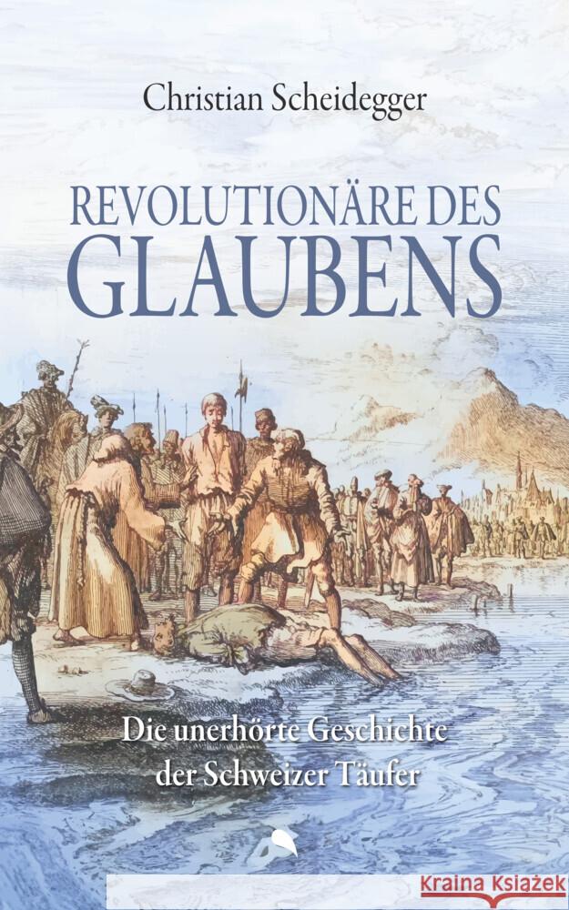 Revolutionäre des Glaubens Scheidegger, Christian 9783038482932